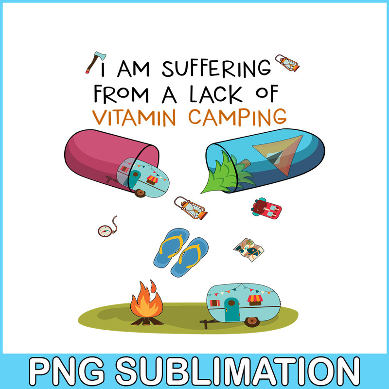 CAMP07112361-I Am Suffering From A Lack Of Vitamin Camping PNG Camping Lover PNG Camper PNG.png