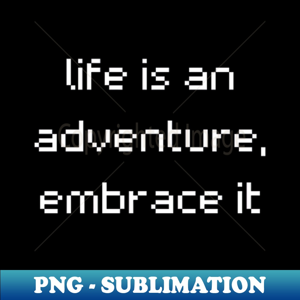PA-22713_life is an adventure embrace it 9846.jpg