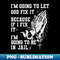 PC-19447_Im Going To Let God Fix It If I Fix It Im Going To Jail 4651.jpg