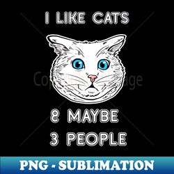 i like cats maybe 3 people shirt cat lover tee cat owner gift idea funny cat gift cat father cat mother - retro png sublimation digital download - defying the norms