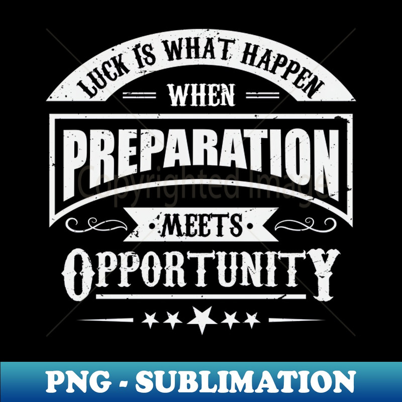 PF-23469_luck is what happens when preparation meets opportunity 2378.jpg