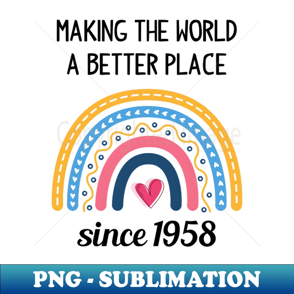 PF-23790_Making The World Better Since 1958 65th Birthday 65 Years Old 1106.jpg