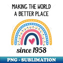 making the world better since 1958 65th birthday 65 years old - premium sublimation digital download - perfect for sublimation mastery