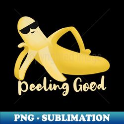 peeling good banana pun - special edition sublimation png file - bold & eye-catching