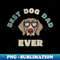 PJ-4313_Best Dog Dad Ever Fathers Day Dog Owner Dog Lover Dog Daddy Dog Dad Husband 7977.jpg