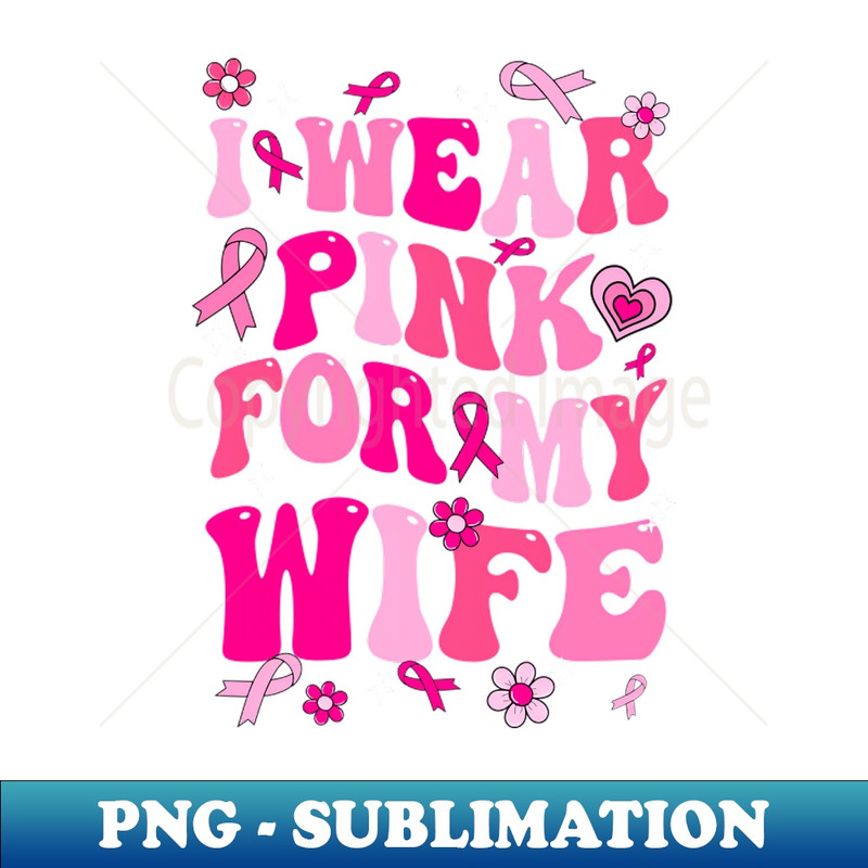 PT-19069_I Wear Pink For My Wife Breast Cancer Awareness Support Groovy 3104.jpg