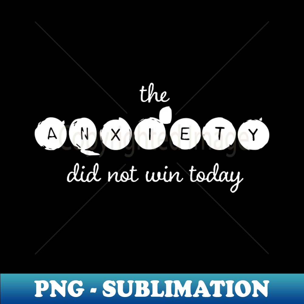 QB-35278_The Anxiety Did Not Win Today 2212.jpg