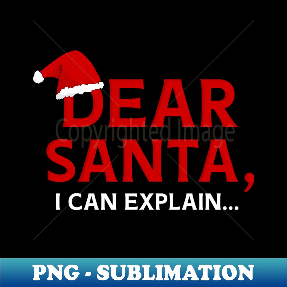 QD-10793_Dear Santa I Can Explain christmaS 7725.jpg