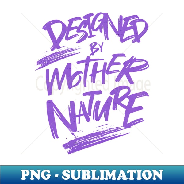 QE-11040_Designed By Mother Nature Quote Motivational Inspirational 7091.jpg