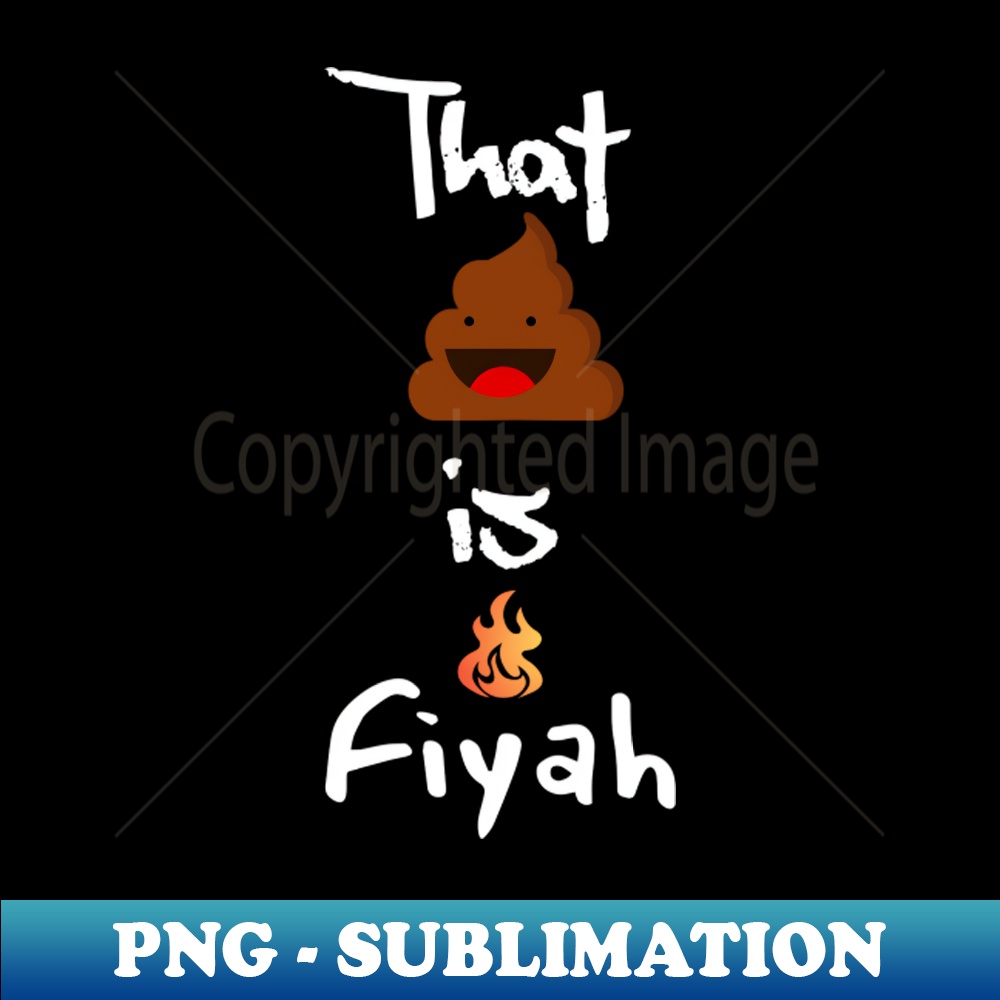 QE-35237_That shit is fiyah fire -sayings 8133.jpg