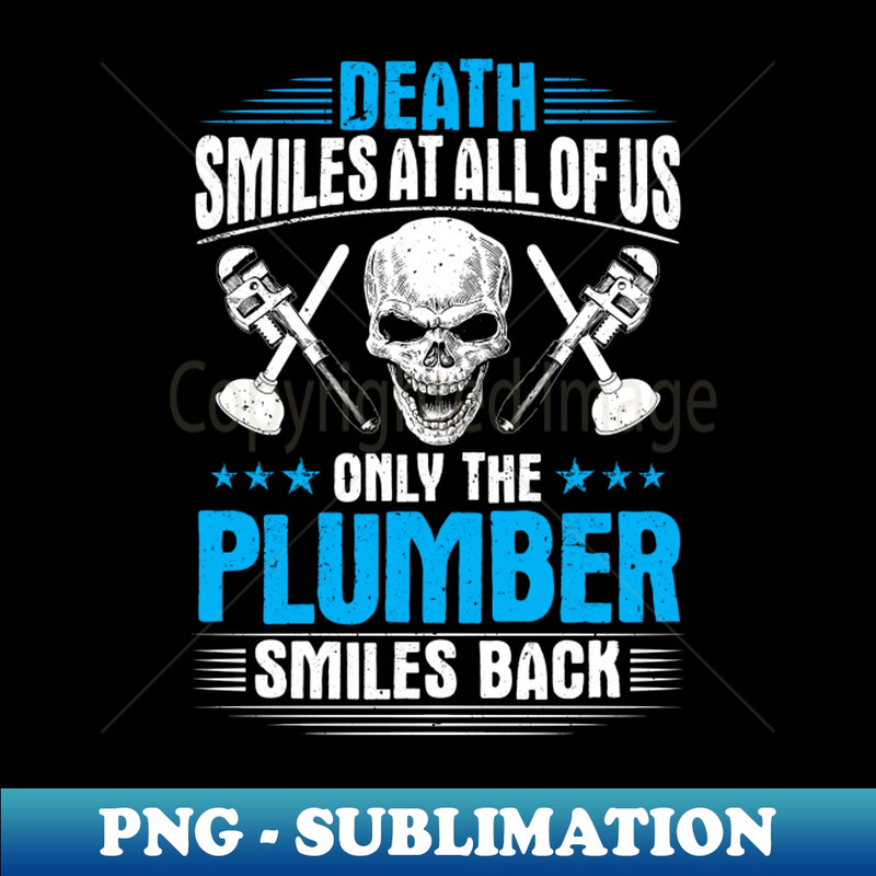 QO-28467_Plumber Plumbing Death Smiles Gift Present 2922.jpg