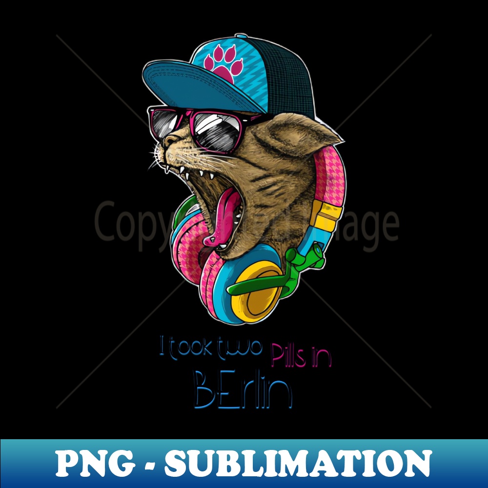 QS-18998_I took two Pills in Berlin - Catsondrugscom - Techno Party Ibiza Rave Dance Underground Festival Spring Break  Berlin Good Vibes Trance Dance technofas
