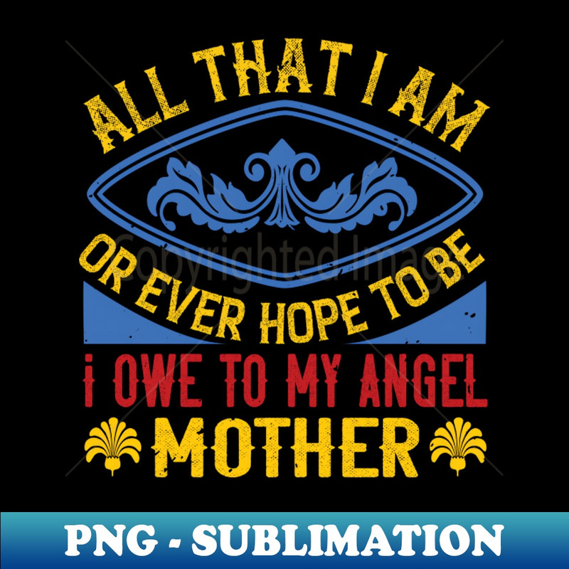 RL-1800_All that I am or ever hope to be I owe to my angel mother 2581.jpg