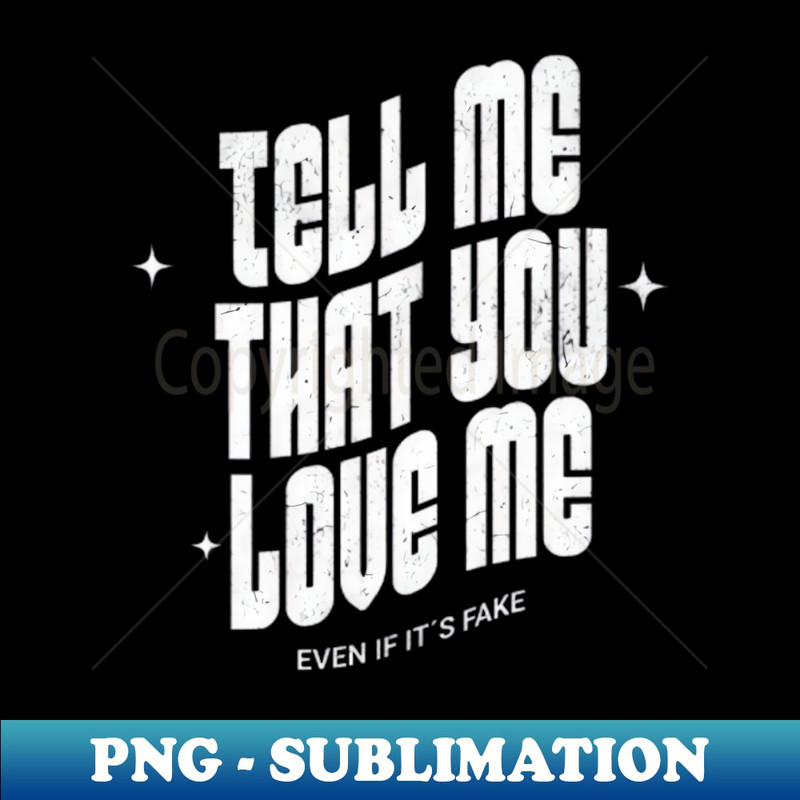RP-35104_Tell me that you love me even if its fake White letter 2521.jpg