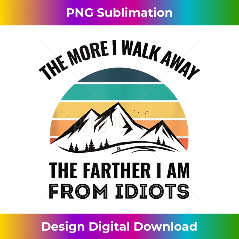 ED-20231128-3342_Hiking - The More I Walk Away, The Farther I Am From Idiots Tank Top 1050.jpg
