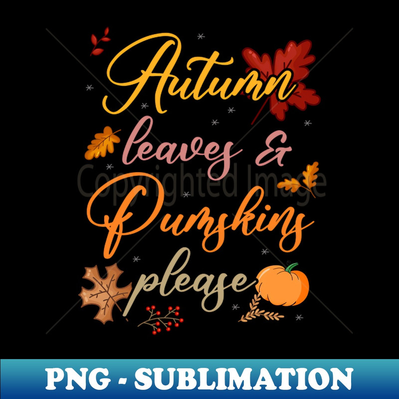 RZ-3067_Autumn Leaves And Pumpkins Please Funny Fall Season Graphic 3262.jpg