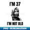 SA-19331_Im 37 Im Not Old Dark 9307.jpg