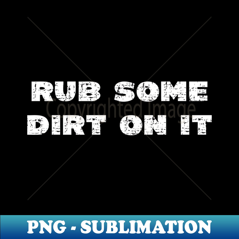 SD-31002_Rub Some Dirt On it - Grunge - Dark Shirts 9252.jpg
