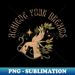achieve your dreams - high-quality png sublimation download - unleash your inner rebellion