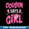 SI-9039_Cousin Says Girl Gender Reveal Team Girl Pregnancy Cousins Youth 9839.jpg