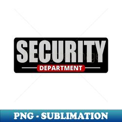 security department - security guard - decorative sublimation png file - revolutionize your designs