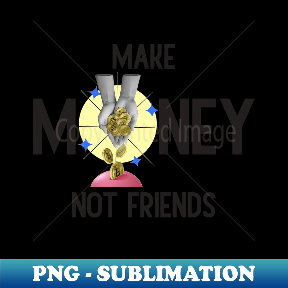 ST-23747_Make Money Not Friends Motivational Quotes 9259.jpg