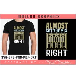 almost got the mix right typography and groovy and svg and t shirt design