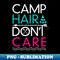 TC-6330_Camp Hair Dont Care - Funny Camping 3197.jpg