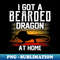 TF-18586_I Got A Bearded Dragon At Home Animal Pet Reptile Lover 8530.jpg