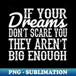if your dreams dont scare you they arent big enough - muhammad ali - digital sublimation download file - perfect for sublimation art