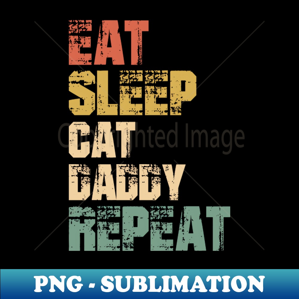 TG-12404_Eat Sleep Cat Daddy Repeat 5899.jpg