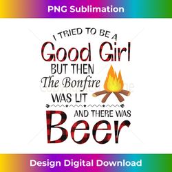 I Tried To Be A Good Girl But Then The Bonfire Beer Tank Top - Edgy Sublimation Digital File - Animate Your Creative Concepts