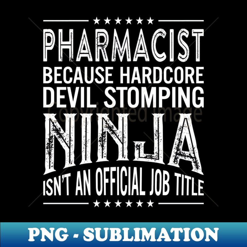 TP-28067_Pharmacist Because Hardcore Devil Stomping Ninja Isnt An Official Job Title 9431.jpg