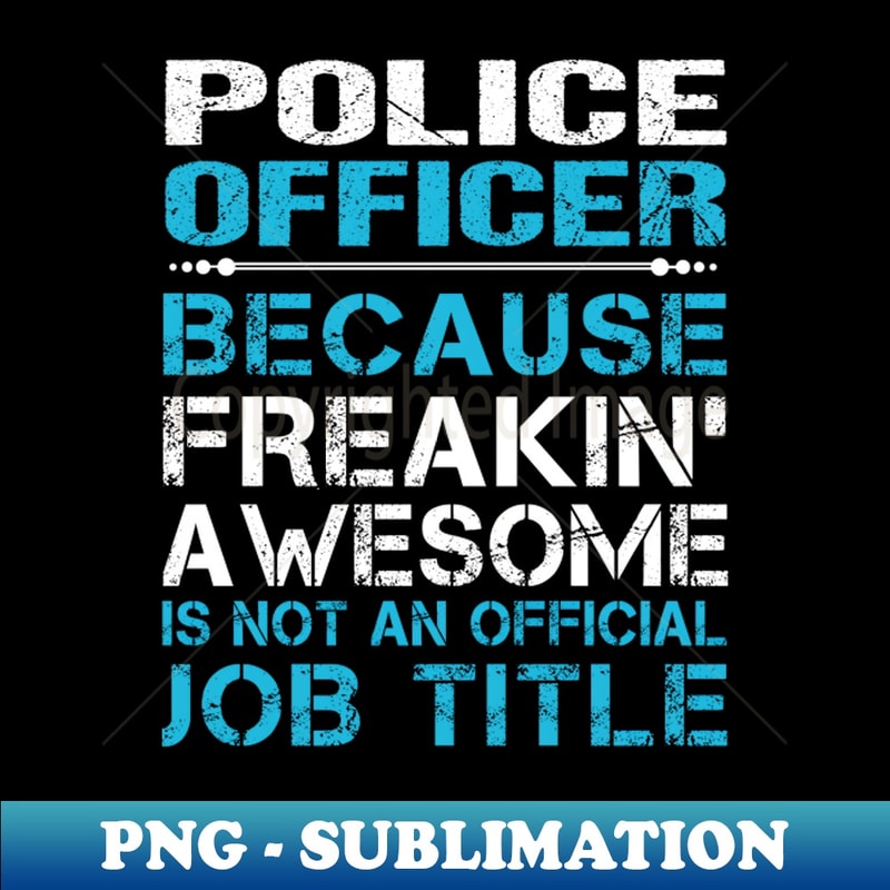 TZ-28549_Police Officer - Freaking Awesome 4164.jpg