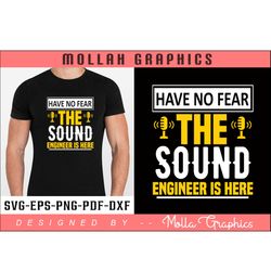 have no fear the sound engineer is here typography and groovy and t shirt and svg design