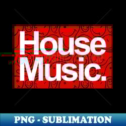 house music - for the love of house red edition - trendy sublimation digital download - add a festive touch to every day