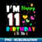 UE-19304_Im 11 Years Old Happy Birthday To Me 11th Birthday 9666.jpg