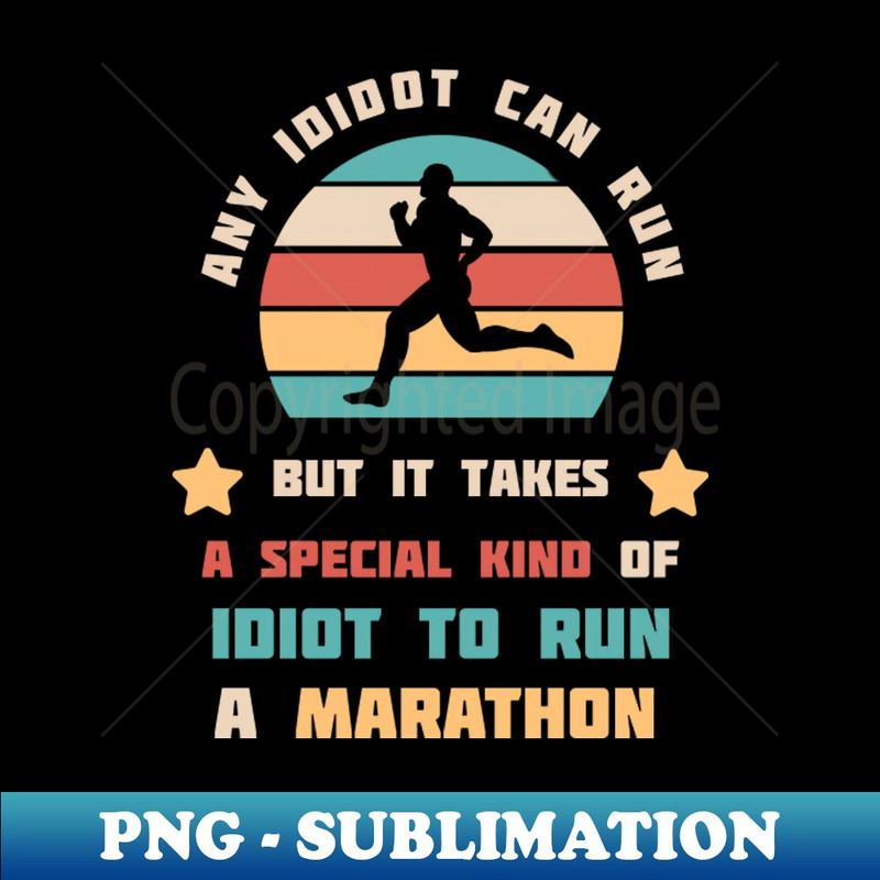 UI-2489_Any Idiot Can Run But It Takes A Special Kind Of Idiot To Run A Marathon Shirt Running Gift Idea Runner T-Shirt Run Lover Tee Marathon Halfmarathon 2536