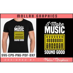 i make music sound good typography and svg and t shirt design
