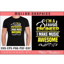 i'm a sound engineer i make music awesome typography and t shirt design