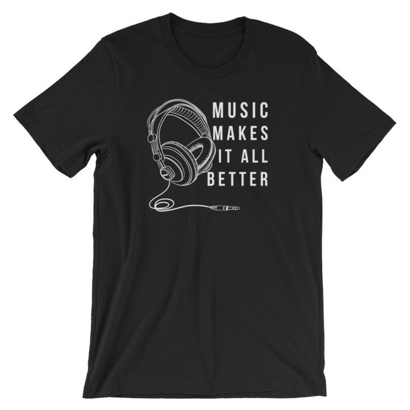 Music Makes It All Better Short-Sleeve Unisex T-Shirt Music Lover.jpg