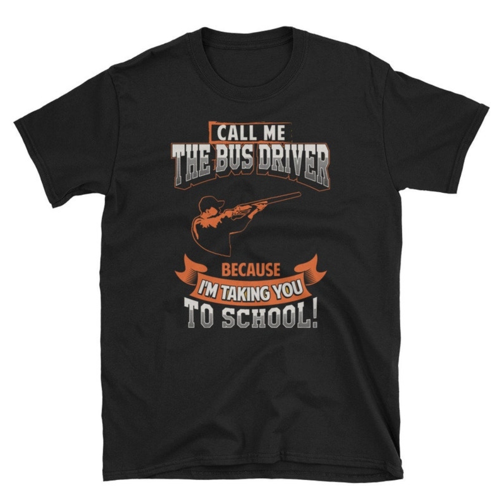 Call Me Bus Driver Funny Skeet Trap Clays Short-Sleeve Unisex T-Shirt.jpg