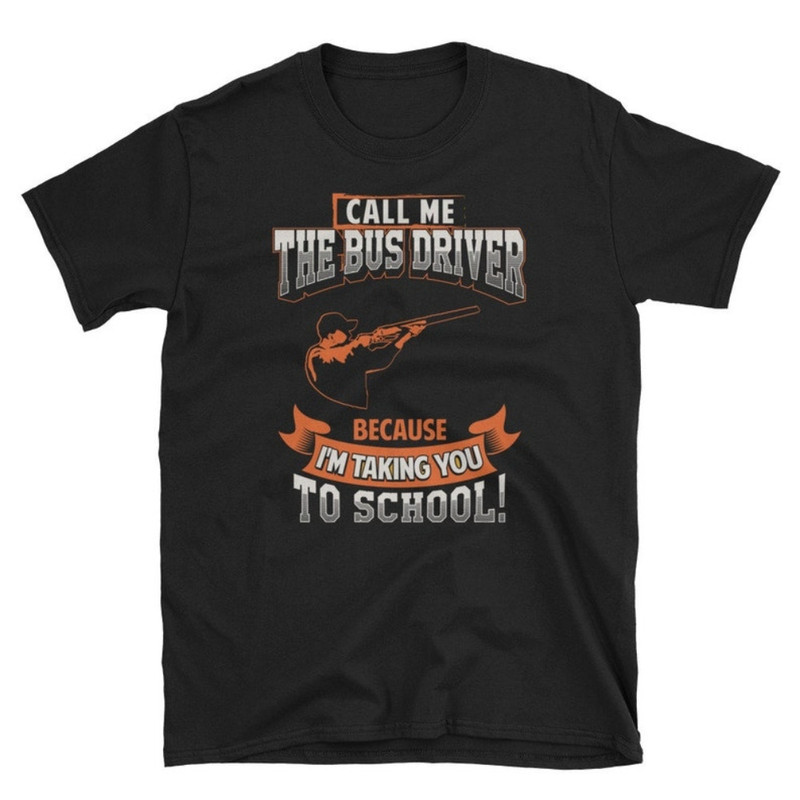 Call Me Bus Driver Funny Skeet Trap Clays Short-Sleeve Unisex T-Shirt.jpg