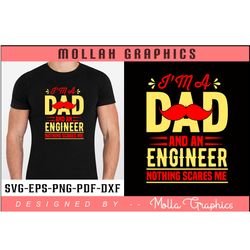 i'm a dad and an engineer nothing scares me typography and t shirt design