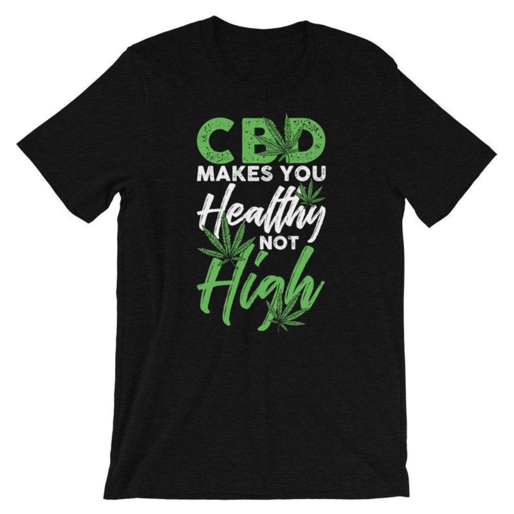 CBD Makes You Healthy Not High Short-Sleeve Unisex T-Shirt Cannabis Medical Marijuana.jpg