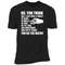 Truckers T-Shirt - So, You Think That I Just Drive A Truck - Funny Shirt, Fun Tshirt, Shirt Gift, Quote Shirt.jpg