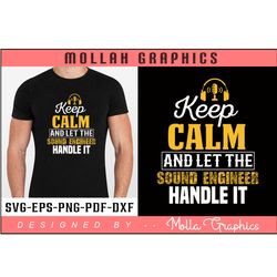 keep calm and let the sound engineer handle it typography and t shirt and groovy and svg design