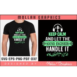 keep calm and let the sound engineer handle it typography and t shirt and groovy and svg design