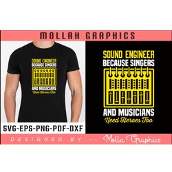 sound engineer because singers and musicians need heroes too typography and t shirt design
