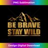 TY-20231128-1001_Best Be Brave Stay Wild Tshirt Great Outdoors Men's  0185.jpg